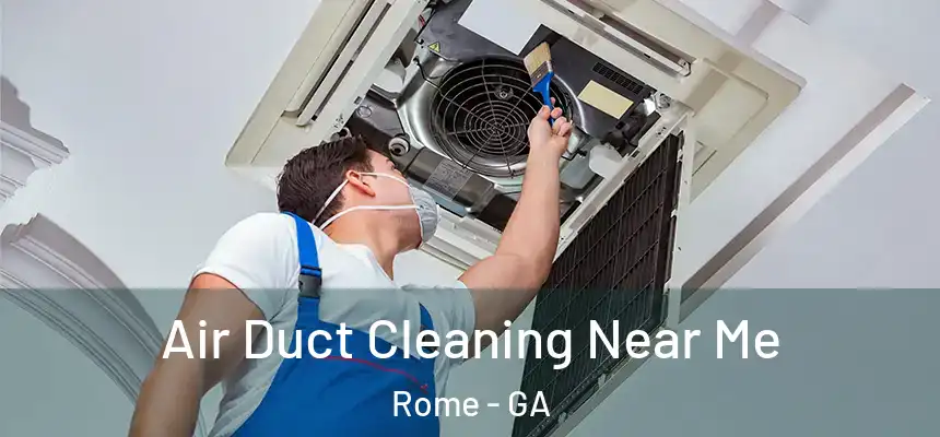 Air Duct Cleaning Near Me Rome - GA