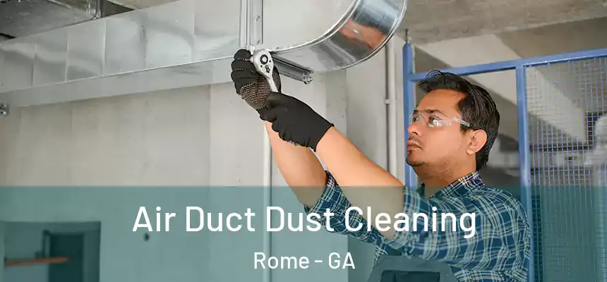 Air Duct Dust Cleaning Rome - GA