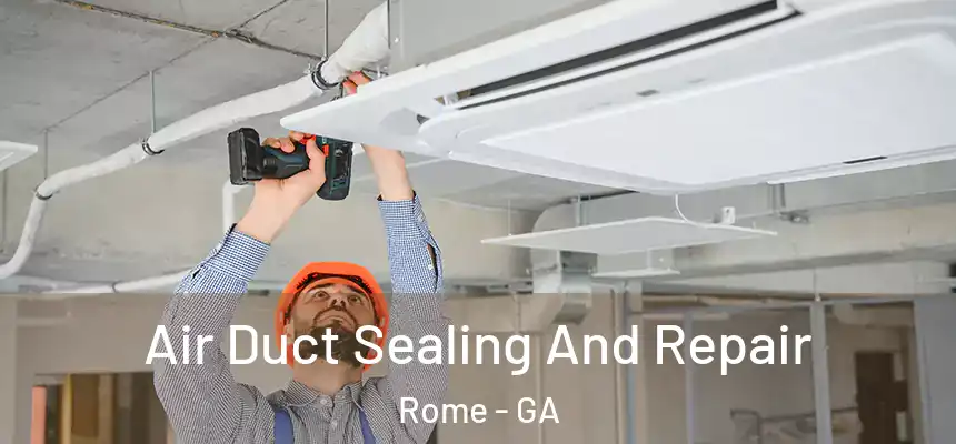 Air Duct Sealing And Repair Rome - GA
