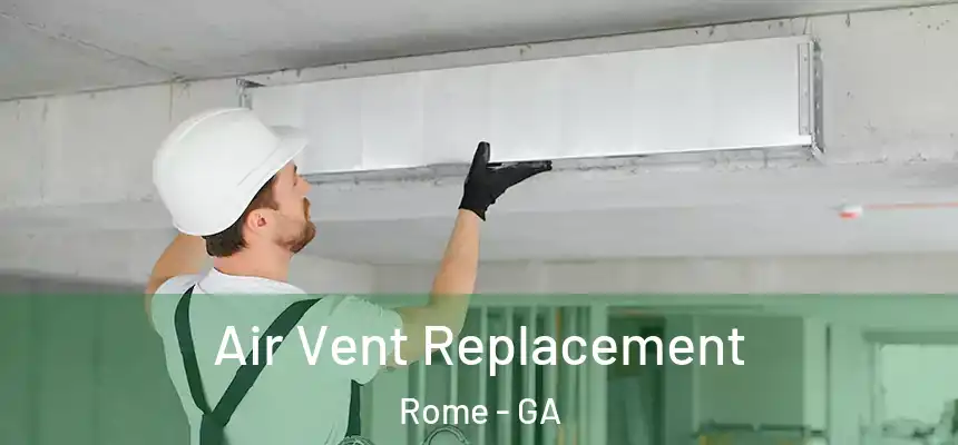  Air Vent Replacement Rome - GA