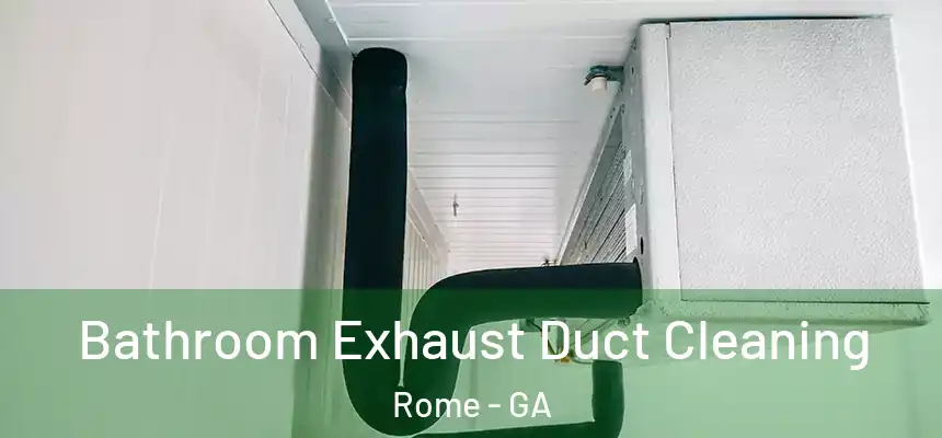 Bathroom Exhaust Duct Cleaning Rome - GA