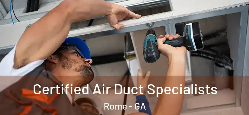 Certified Air Duct Specialists Rome - GA