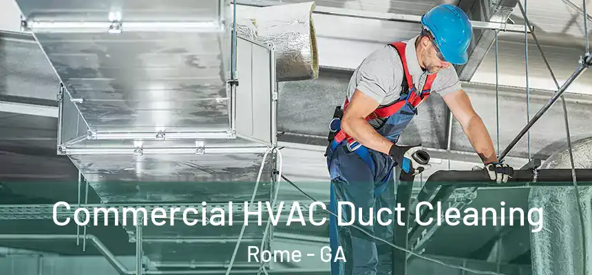 Commercial HVAC Duct Cleaning Rome - GA