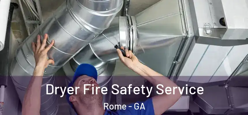 Dryer Fire Safety Service Rome - GA