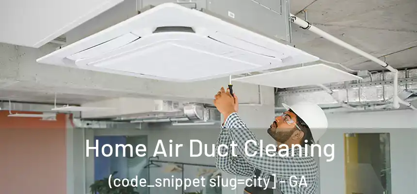  Home Air Duct Cleaning (code_snippet slug=city] - GA