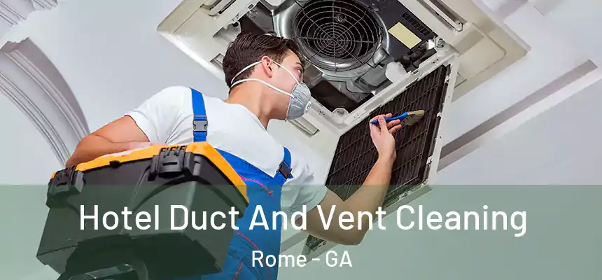  Hotel Duct And Vent Cleaning Rome - GA