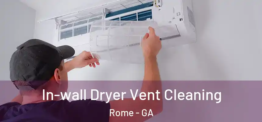  In-wall Dryer Vent Cleaning Rome - GA