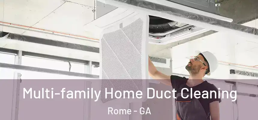 Multi-family Home Duct Cleaning Rome - GA