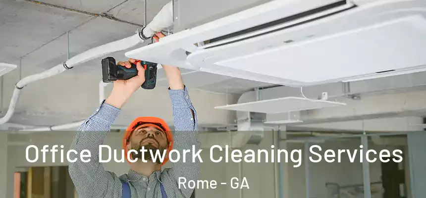  Office Ductwork Cleaning Services Rome - GA