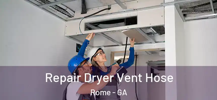 Repair Dryer Vent Hose Rome - GA