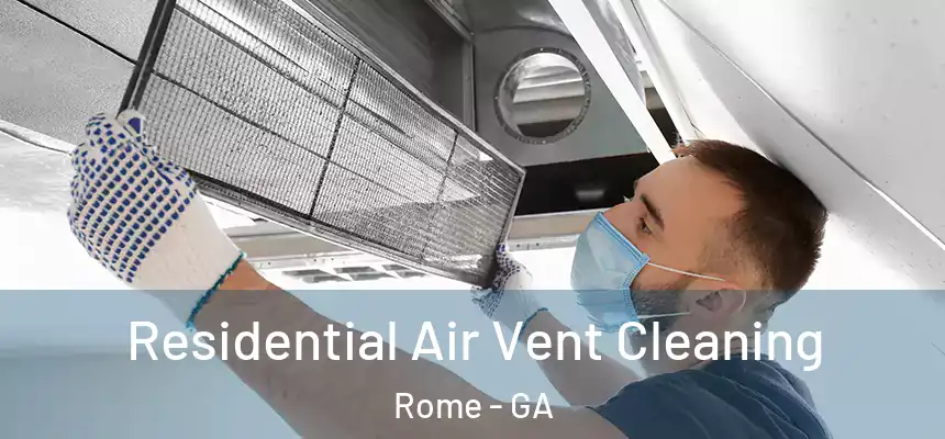 Residential Air Vent Cleaning Rome - GA