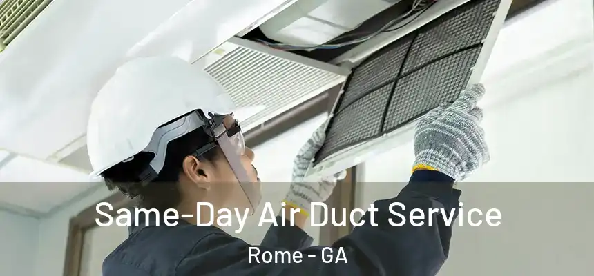  Same-Day Air Duct Service Rome - GA