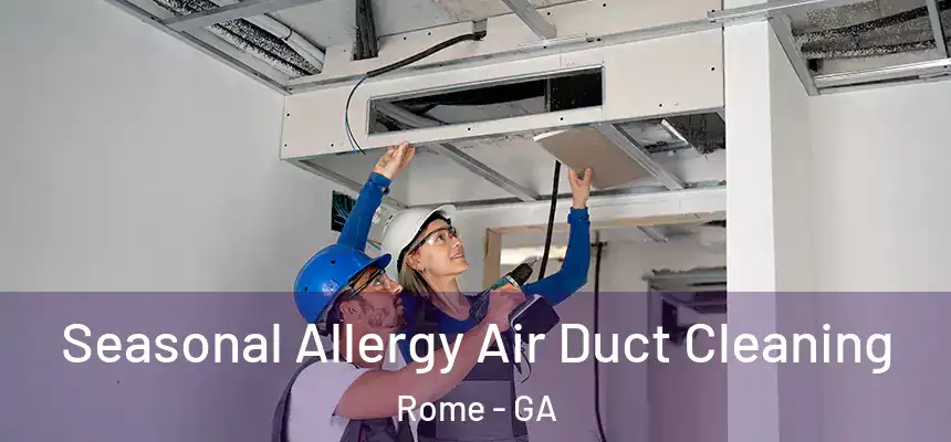 Seasonal Allergy Air Duct Cleaning Rome - GA