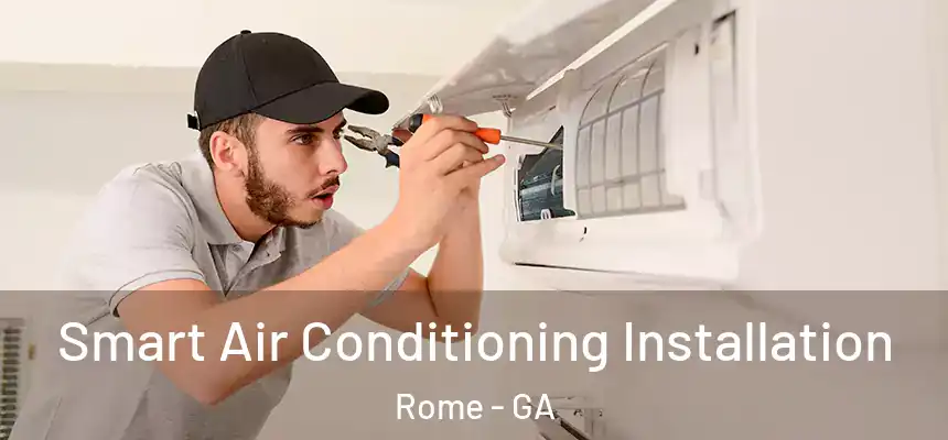 Smart Air Conditioning Installation Rome - GA