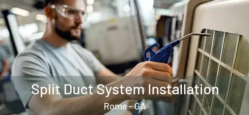 Split Duct System Installation Rome - GA