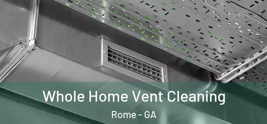 Whole Home Vent Cleaning Rome - GA